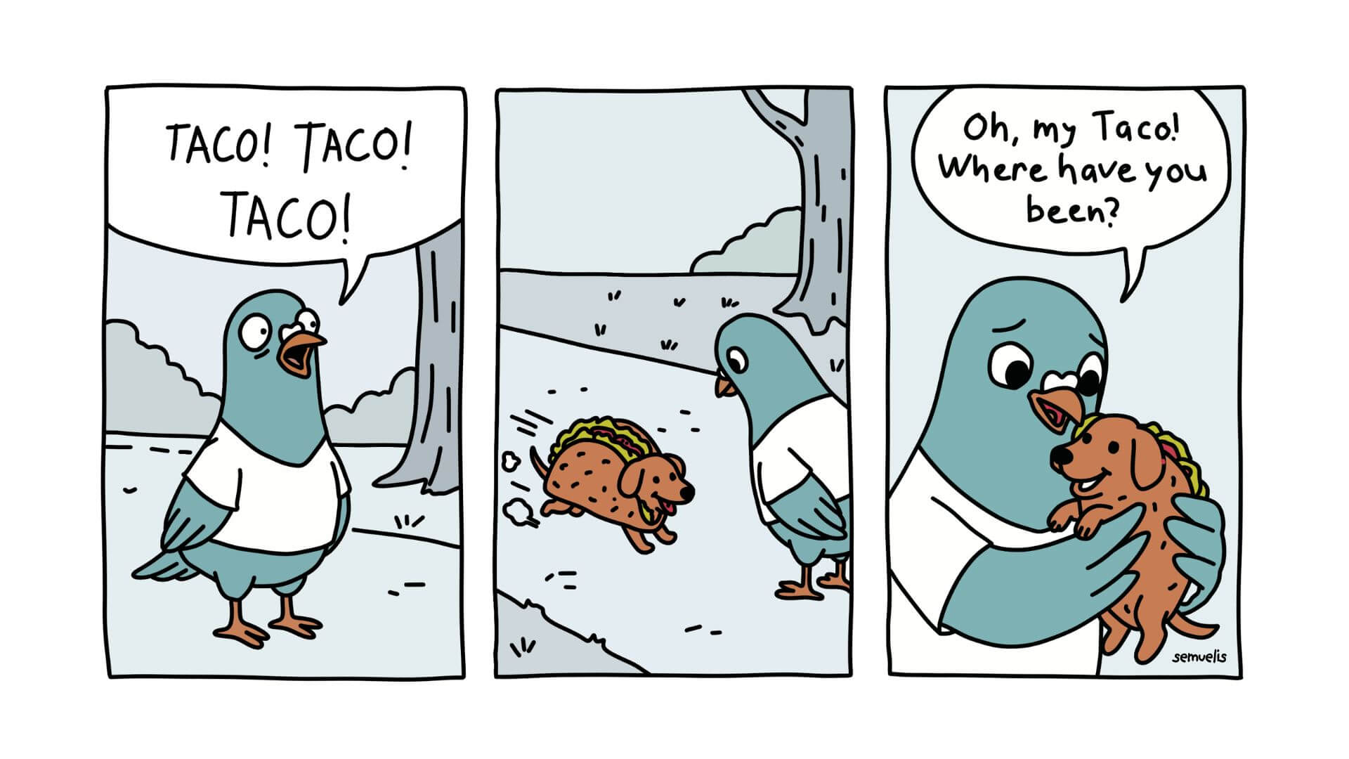 Pigeon searching for taco dog comic (by semuelis) Pigeon searching for taco dog comic (by semuelis)